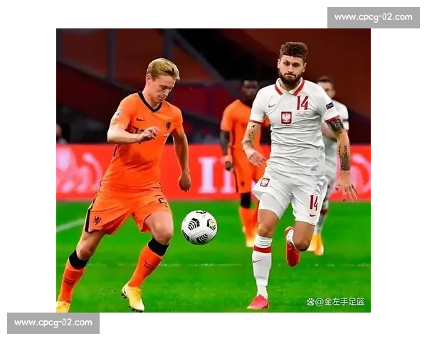 西班牙vs荷兰直播焦点对决两强碰撞赛场风云再起引爆全球球迷热情之夜